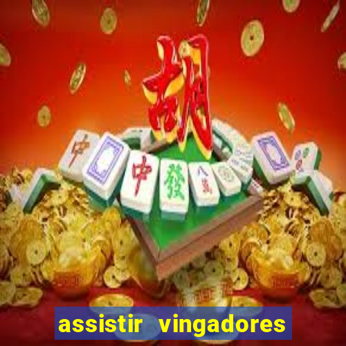 assistir vingadores ultimato completo dublado gratis